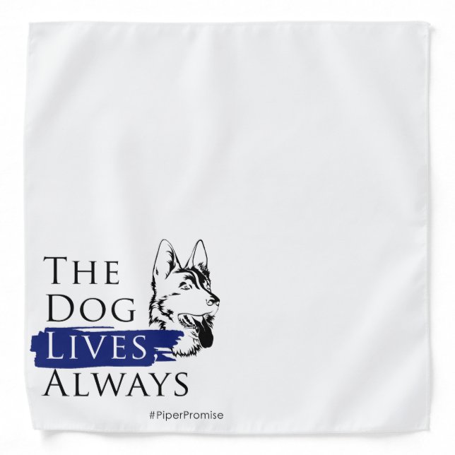 Piper Promise: The Dog Lives Bandana (Front)