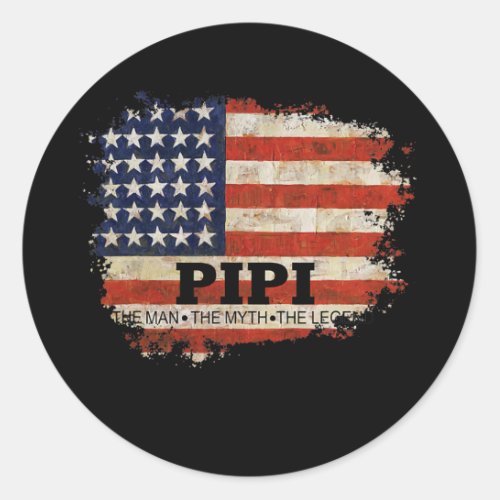 Pipi The Man The Myth The Legend Fathers Day US Classic Round Sticker