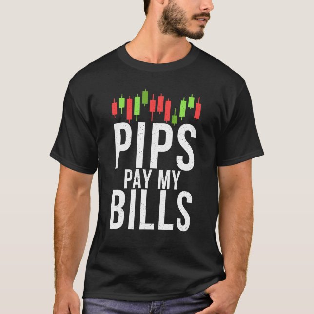 Pips Pay My Bills  Charting Technical Analysis T T-Shirt (Front)