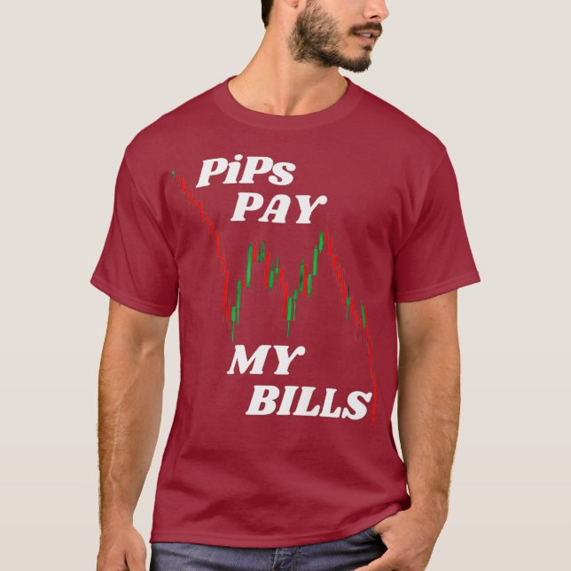 PiPs Pay My Bills - Forex Crypto Stock Trading T-Shirt (Front)