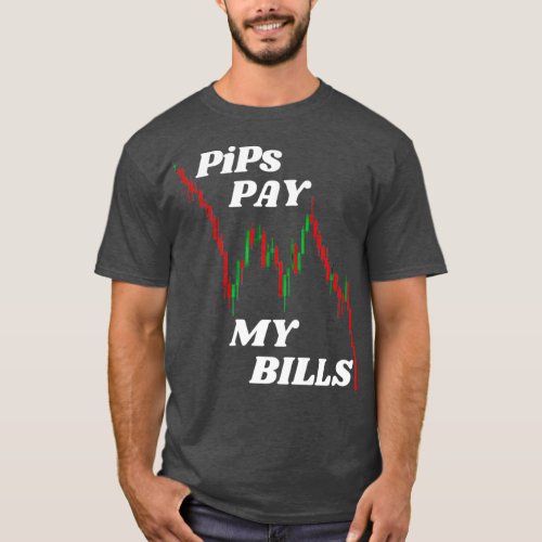 PiPs Pay My Bills  Forex Crypto Stock Trading T_Shirt