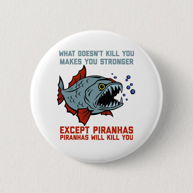 Piranhas Will Kill You Funny Button (Front)