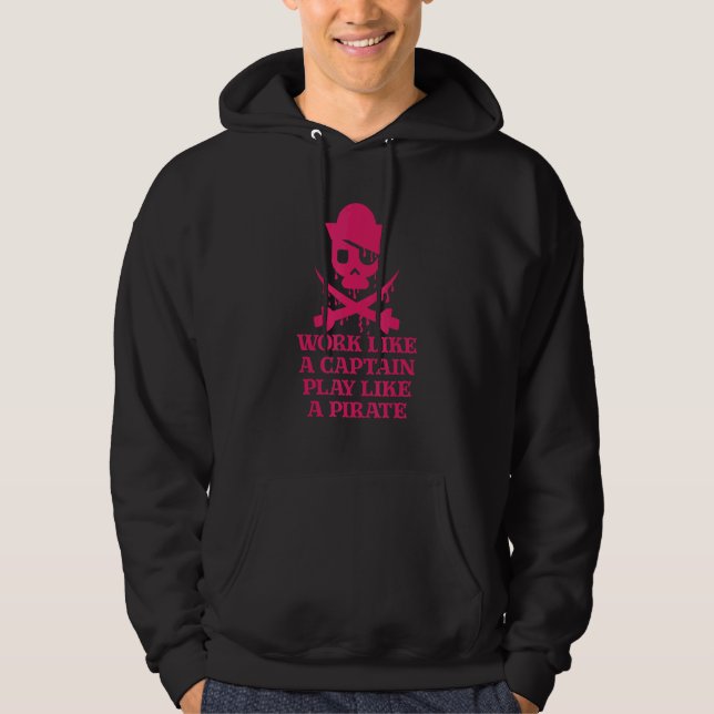 Pirate Designs Work Like A Captain Play Like A Pir Hoodie (Front)