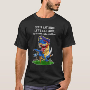 Pirate Dinosaur Funny Let's Eat Kids Punctuation S T-Shirt