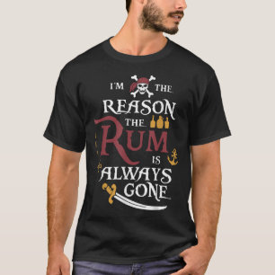 Pirate I'M The Reason The Rum Is Always Gone T-Shirt