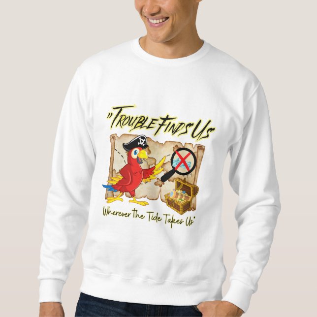 pirate parrot quote sweatshirt (Front)