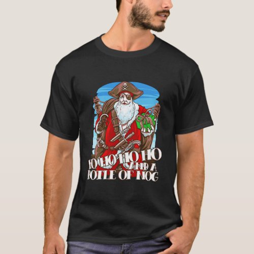 Pirate Santa Yo Ho Ho Bottle Of Eggnog Hook Ship C T_Shirt