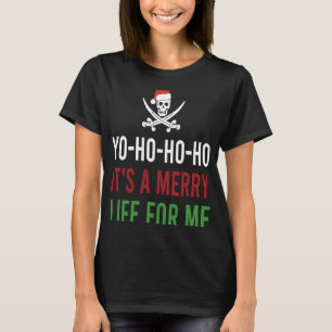 Pirate Skull Christmas Yo Ho Ho Its A Merry Life F T-Shirt