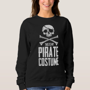 Pirate Skull Costume Humor Statement Buccaneer Oce Sweatshirt