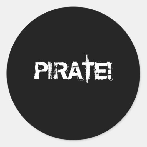 PIRATE Slogan in grunge font Black and White Classic Round Sticker