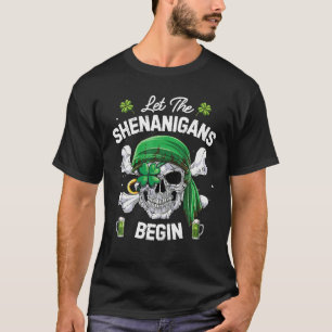 Pirate St Patricks Day Skull Let The Shenanigans T-Shirt