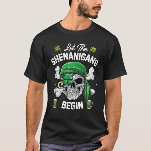 Pirate St Patricks Day Skull Let The Shenanigans T_Shirt