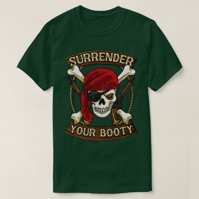 Pirate Surrender Your Booty Boating Humor T-Shirt (Design Front)