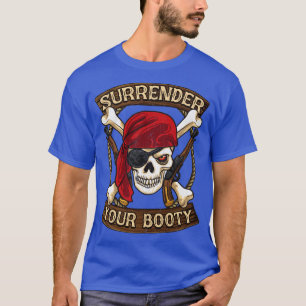 Pirate Surrender Your Booty Boating Humor T-Shirt