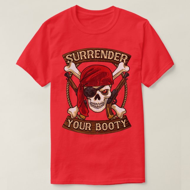 Pirate Surrender Your Booty Boating Humor T-Shirt (Design Front)