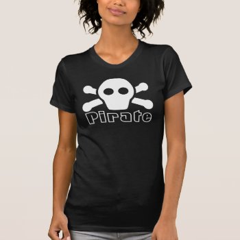 Pirate Tee For Women - Black Shirt With Cute Scull by shirts4girls at Zazzle