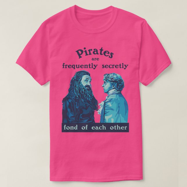 Pirates are Frequently Secretly Fond of Each Other T-Shirt (Design Front)