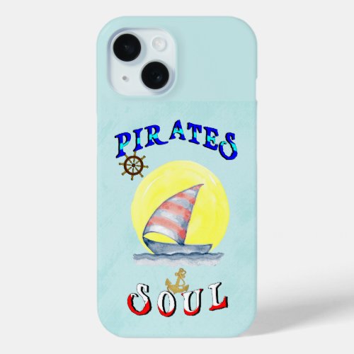 Pirates Soul Sailboat Nautical Sailing iPhone 15 Case