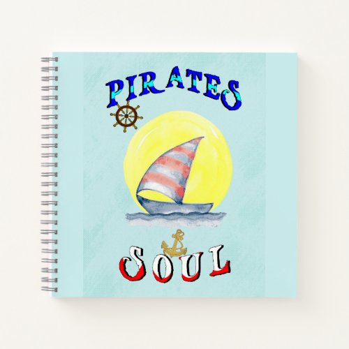 Pirates Soul Sailboat Nautical Sailing Notebook