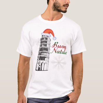 Pisa Buon Natale T-shirt by christmasgiftshop at Zazzle