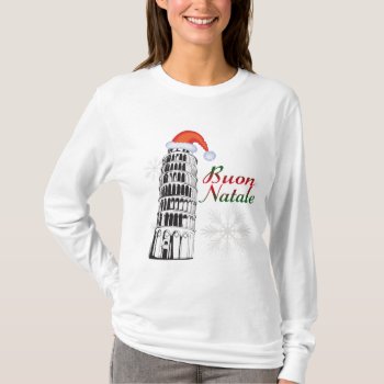 Pisa Buon Natale T-shirt by christmasgiftshop at Zazzle