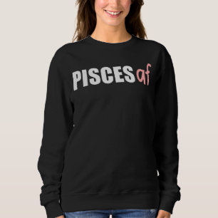 Pisces Af Zodiac Birthday Astrology February Marc Sweatshirt