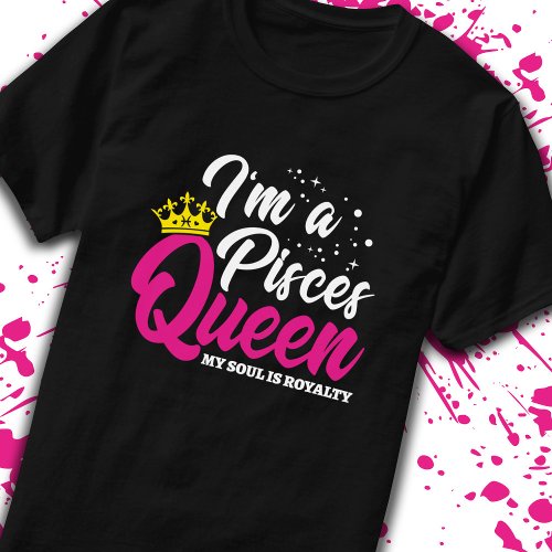Pisces Birthday Queen Astrology February March T_Shirt