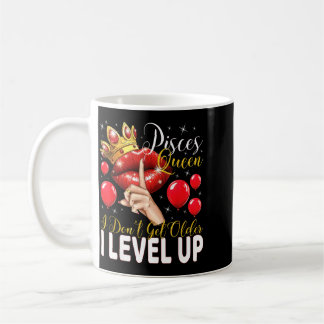 Pisces Queen Dont Get Older Level Up Birthday Coffee Mug