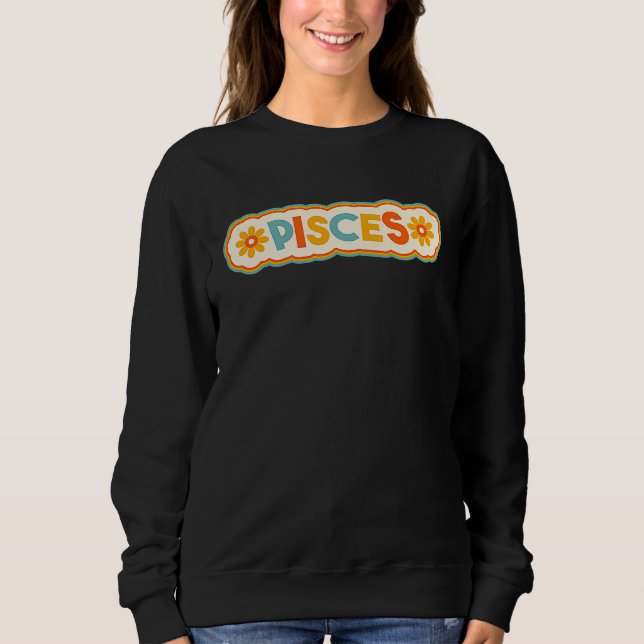 Pisces Retro Vintage Lettering Funny Astrology Zod Sweatshirt (Front)