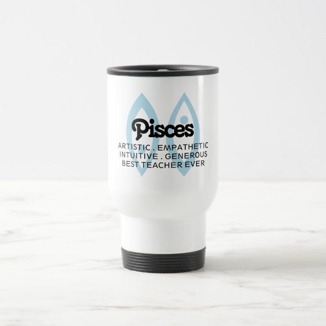 Pisces Star Sign Zodiac Traits Best Teacher Ever Travel Mug (Center)