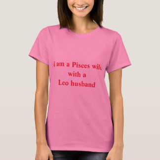 Pisces Wife with a Leo Husband T-Shirt