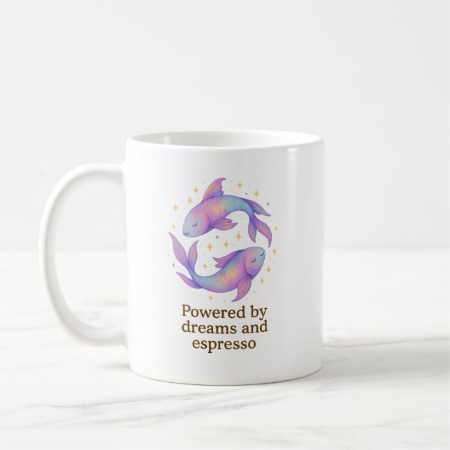 Pisces Zodiac Mug – Powered by Dreams and Espresso (Left)