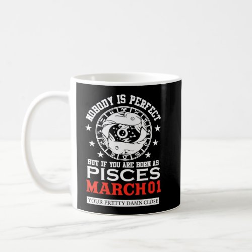 Pisces Zodiac Sign March 01 Women Men Birthday Par Coffee Mug