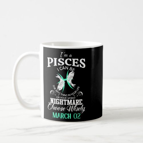 Pisces Zodiac Sign March 02 For Women Men Birthday Coffee Mug