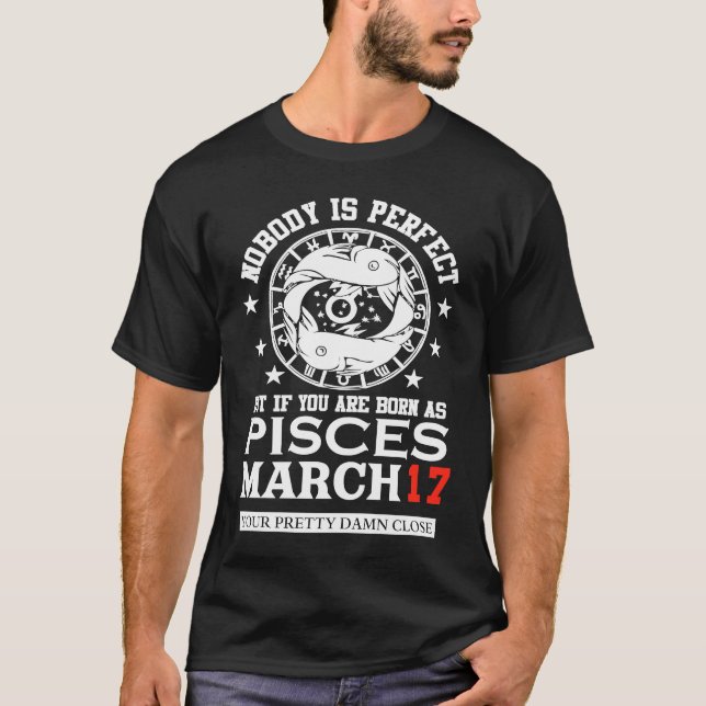 Pisces Zodiac Sign March 17 Women Man Birthday Par T-Shirt (Front)