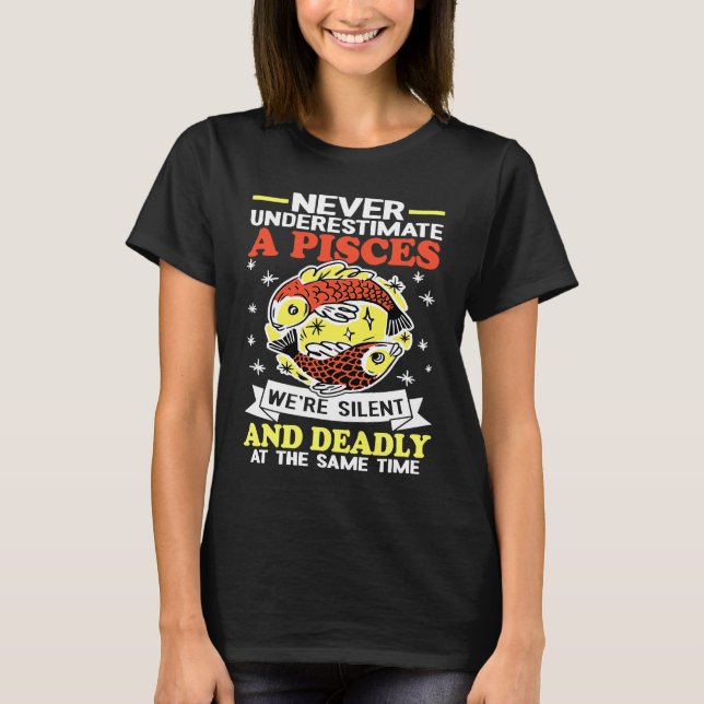 Pisces Zodiac We're Silent And Deadly At The Same  T-Shirt (Front)