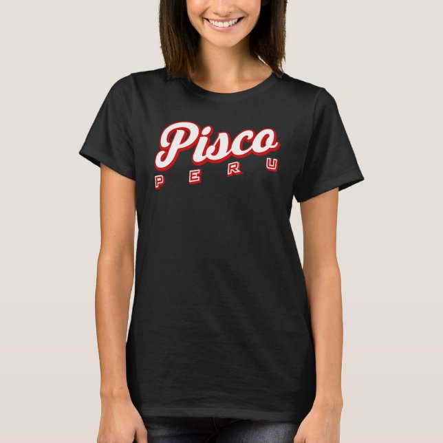 Pisco Peru T-Shirt (Front)