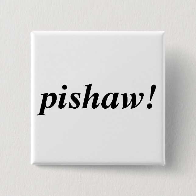 pishaw! button (Front)