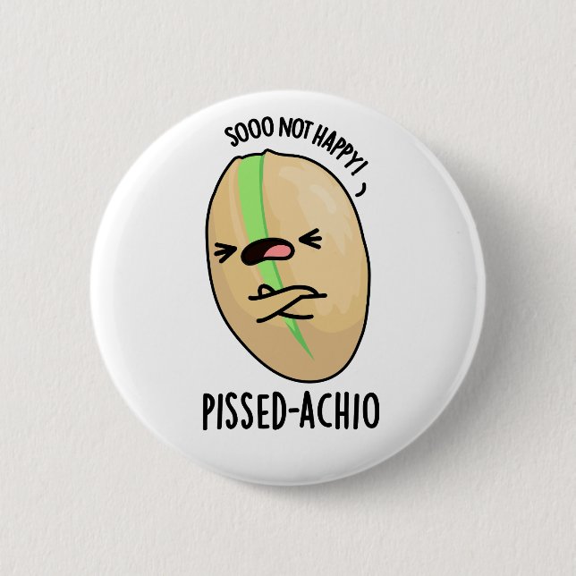 Pissed-achio Funny Pistachio Pun  Button (Front)