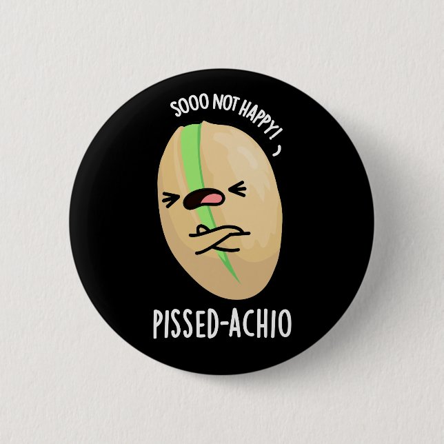 Pissed-achio Funny Pistachio Pun Dark BG Button (Front)