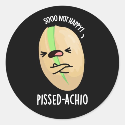 Pissed_achio Funny Pistachio Pun Dark BG Classic Round Sticker