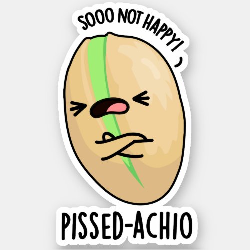 Pissed_achio Funny Pistachio Pun  Sticker