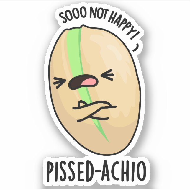 Pissed-achio Funny Pistachio Pun  Sticker (Front)