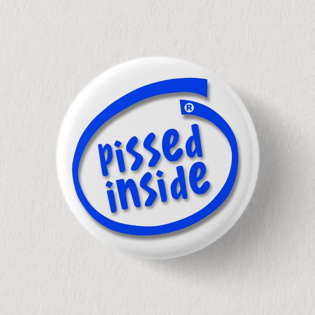 Pissed Inside Pinback Button (Front)