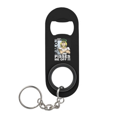 Pisses Me Off Mini Bottle Opener with Keychain