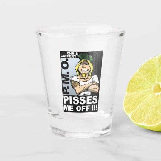 Pisses Me Off Shot Glass 