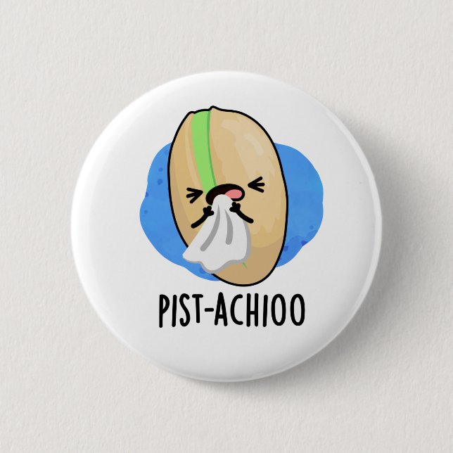 Pist-achioo Funny Sneezing Nut Pistachio Pun Button (Front)