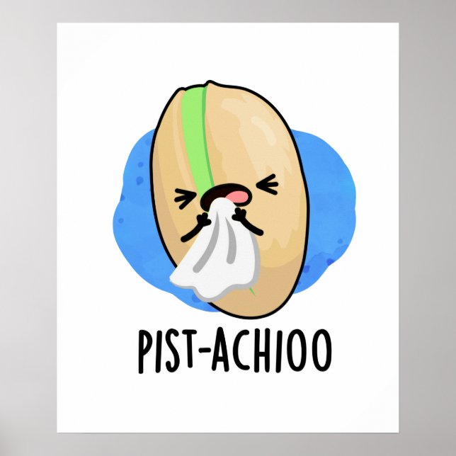Pist-achioo Funny Sneezing Nut Pistachio Pun  Poster (Front)