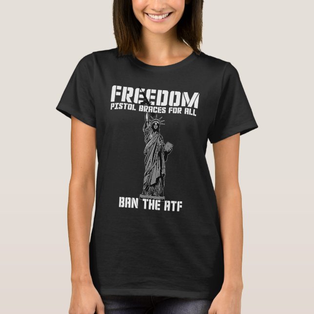 Pistol Braces Freedom T-Shirt (Front)