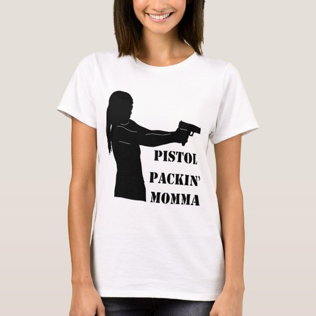 Pistol Packin' Momma T-Shirt (Front)